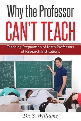 Why the Professor Can't Teach: Teaching Preparation of Math Professors of Research Institutions 1