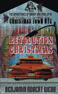 bokomslag The Adventures of Rabbit & Marley in Christmas Town NYC Book 10: Revolution Christmas