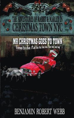 The Adventures of Rabbit & Marley in Christmas Town NYC Book 12: Mr Christmas Goes To Town 1
