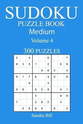 300 Medium Sudoku Puzzle Book: Volume 4 1