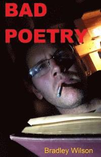 bokomslag Bad Poetry: 15 Poems and 3 Short Stories