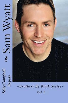 Sam Wyatt: Brothers By Birth Series Vol 2