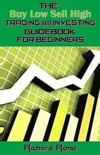 bokomslag The Buy Low Sell High Trading and Investing Guidebook for Beginners