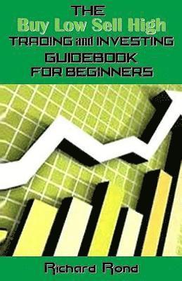 The Buy Low Sell High Trading and Investing Guidebook for Beginners 1