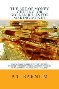 bokomslag The Art of Money Getting, or Golden Rules for Making Money