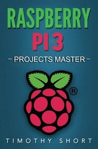 bokomslag Raspberry Pi 3: Projects Master