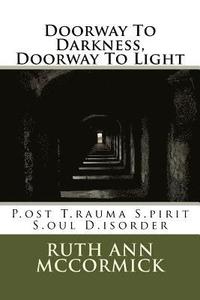 bokomslag Doorway To Darkness, Doorway To Light: P.ost T.rauma S.pirit S.oul D.isorder