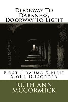Doorway To Darkness, Doorway To Light: P.ost T.rauma S.pirit S.oul D.isorder 1
