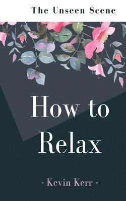 How to Relax: The Unseen Scene 1