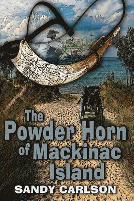 Sandy Carlson - The Powder Horn of Mackinac Island, Häftad