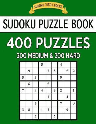 bokomslag Sudoku Puzzle Book, 400 Puzzles, 200 Medium and 200 Hard: Improve Your Game With This Two Level Book