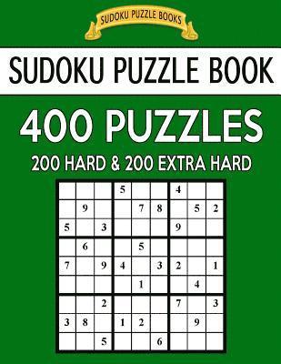 bokomslag Sudoku Puzzle Book, 400 Puzzles, 200 Hard and 200 Extra Hard: Improve Your Game With This Two Level Book