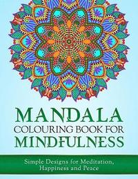 bokomslag Mandala Colouring Book for Mindfulness: Simple Designs for Meditation, Happiness and Peace (UK Edition)