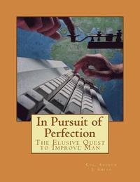 bokomslag In Pursuit of Perfection: The Elusive Quest to Improve Man