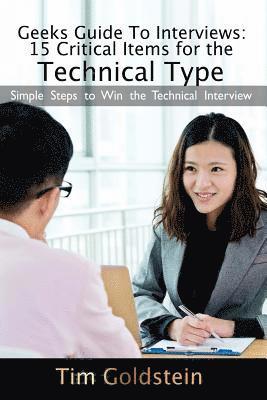 bokomslag Geeks Guide To Interviews: 15 Critical Items for the Technical Type: Simple Steps to Win the Technical Interview