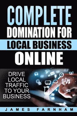bokomslag Complete Domination for Local Business: Drive Local Traffic to Your Website