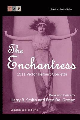 bokomslag The Enchantress: 1911 Victor Herbert Operetta: Complete Book and Lyrics