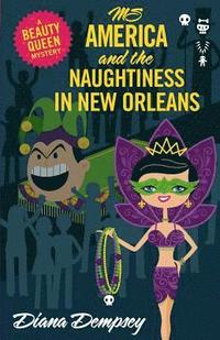 bokomslag Ms America and the Naughtiness in New Orleans