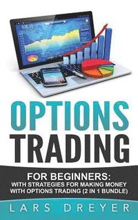 bokomslag Options Trading: for Beginners: The Guide for Making Money with Options Trading