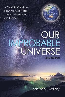 bokomslag Our Improbable Universe: A Physicist Considers How We Got Here (2nd Edition)