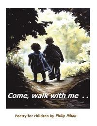 bokomslag Come, walk with me: Poetry for children