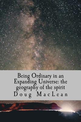 Being Ordinary in an Expanding Universe: the geography of the spirit 1