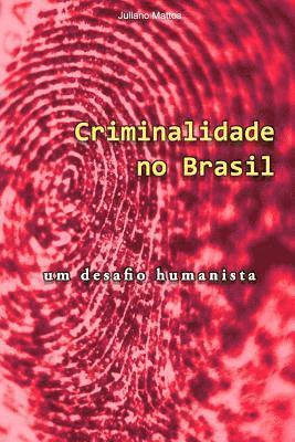 Criminalidade No Brasil: Um Desafio Humanista 1