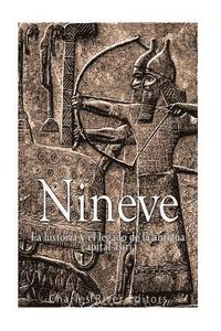 bokomslag Nínive: la historia y el legado de la antigua capital asiria