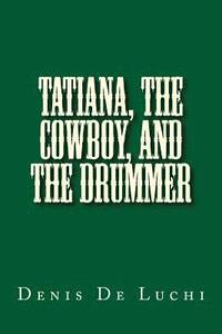 bokomslag Tatiana, the Cowboy, and the Drummer