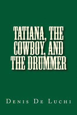 Tatiana, the Cowboy, and the Drummer 1