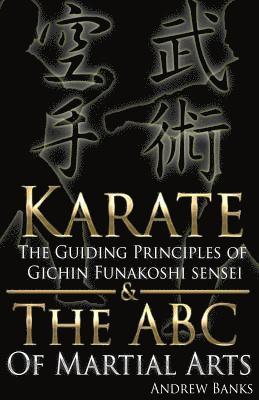 Andrew Banks - Karate: The Guiding Principles of Gichin Funakoshi Sensei & the ABC of Martial a, Häftad
