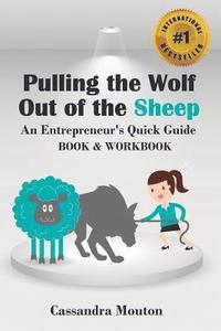 bokomslag Pulling The Wolf Out Of The Sheep: An Entreprenuer's Quick Guide