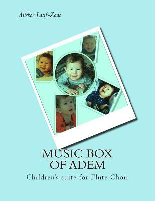 Alisher J. Latif-Zade - Music Box of Adem: Children's suite for Flute Choir, Häftad. Tillgänglighet: Lägg i varukorg