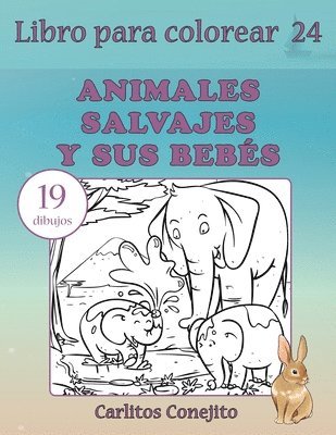 Libro para colorear Animales Salvajes y sus Bebés: 19 dibujos 1