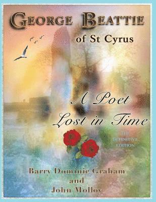 bokomslag George Beattie of St Cyrus - A Poet Lost in Time: A Story of Love, Betrayal, Conspiracy and Murder (Grayscale Edition)