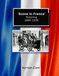 bokomslag Scene in France Motoring 1880-1920