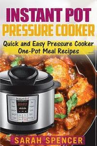 bokomslag Instant Pot Pressure Cooker: Quick and Easy Pressure Cooker One-Pot Meal Recipes