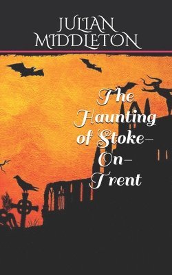 bokomslag The Haunting of Stoke-On-Trent