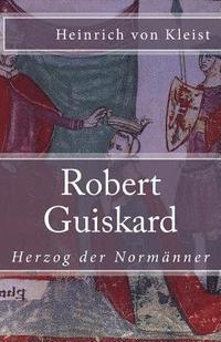 bokomslag Robert Guiskard: Herzog der Normänner