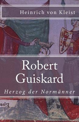 Robert Guiskard: Herzog der Normänner 1