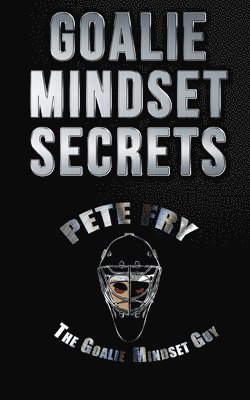 Goalie Mindset Secrets 1