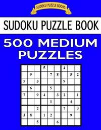 bokomslag Sudoku Puzzle Book, 500 Medium Puzzles: Single Difficulty Level For No Wasted Puzzles