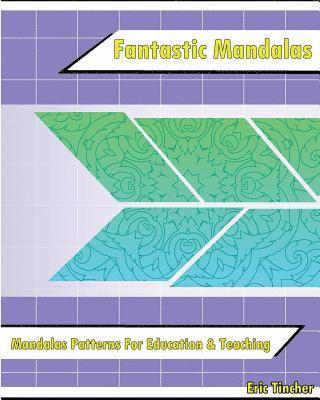 Fantastic Coloring Book: Mandalas Patterns For Education & Teaching 1