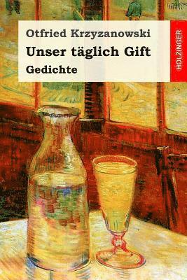 Unser täglich Gift: Gedichte 1