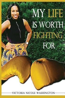 Victoria Nicole Washington - My Life Is Worth Fighting For, Häftad