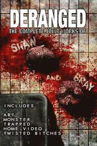bokomslag Deranged: The Complete Joint Works of Shaw and Bray.