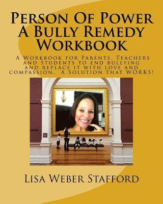 Person Of Power - Bully Remedy Workbook: Solving Bullying through compassion and understanding. A Workbook for Parents, Teachers and Students 1