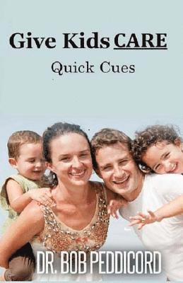 Bob Peddicord - Give Kids CARE - Quick Cues, Häftad