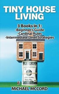 bokomslag Tiny House Living: 3 Books in 1: Beginners Guide through Intermediate