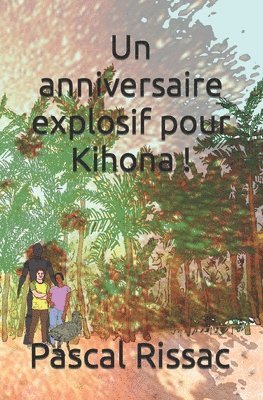 Un anniversaire explosif pour Kihona ! 1